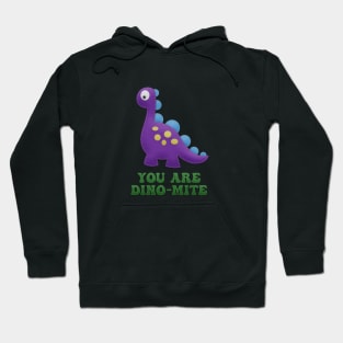 You are Dino-mite Hoodie